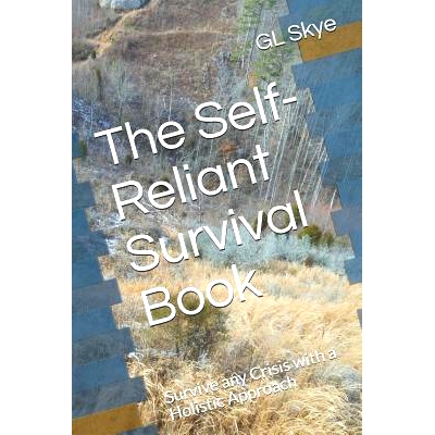 预订 The Self-Reliant Survival Book: Survive any Crisis with a Holistic Approach: 9781719311243