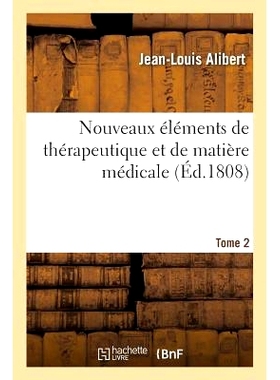 预订 Nouveaux Éléments de Thérapeutique Et de Matière Médicale. Tome 2 *学和医学问题的新元素。第 2 卷: 978201361
