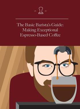 [预订]The Basic Barista’s Guide: Making Exceptional Espresso-Based Coffee 9781716971020