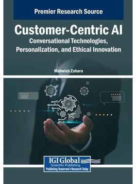 预订 Customer-Centric AI: Conversational Technologies, Personalization, and Ethical Innovation: 9798337365831