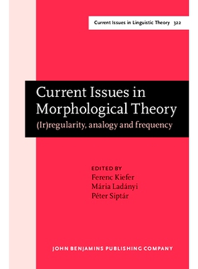 预订 Current Issues in Morphological Theory: (Ir)Regularity, Analogy And Frequency, Selected Papers From The 14Th Intern