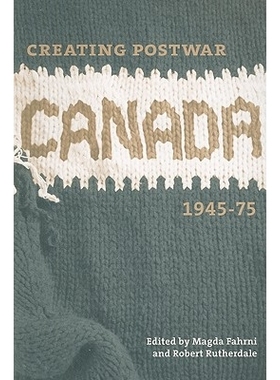 预订 Creating Postwar Canada: Community, Diversity, and Dissent, 1945-75 创建战后加拿大：社区、多样性和分歧1945-75: 9780