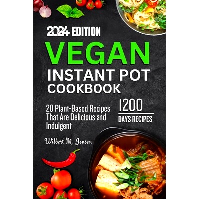 预订 Vegan Instant Pot Cookbook: The complete 20 Plant-Based Recipes That Are Delicious and Indulgent: 9798876104670