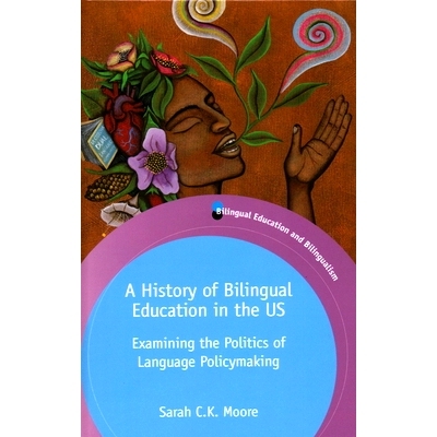 预订 A History of Bilingual Education in the US:Examining the Politics of Language Policymaking 美国双语教育史：考察语言
