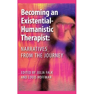 预订 Becoming an Existential-Humanistic Therapist: Narratives from the Journey 9781955737050