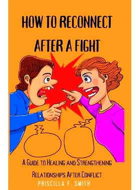 预订 How to Reconnect After a Fight: A Guide to Healing and Strengthening Relationships After Conflict: 9798378999088
