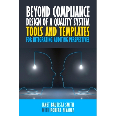 预订 Beyond Compliance Design of a Quality System: Tools and Templates for Integrating Auditing Perspectives