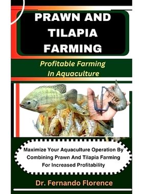 预订 Prawn and Tilapia Farming: Profitable Farming In Aquaculture: Maximize Your Aquaculture Operation By Combining Praw