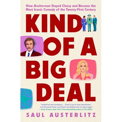 预订 Kind of a Big Deal: How Anchorman Stayed Classy and Became the Most Iconic Comedy of the Twenty-First Century 有点