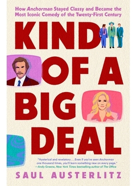 预订 Kind of a Big Deal: How Anchorman Stayed Classy and Became the Most Iconic Comedy of the Twenty-First Century 有点