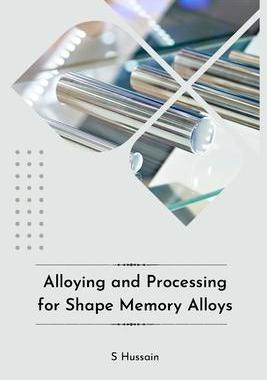[预订]Alloying and Processing for Shape Memory Alloys 9788460988915