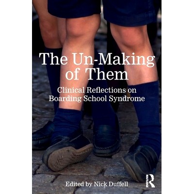 预订 The Un-Making of Them: Clinical Reflections on Boarding School Syndrome 他们的毁灭：寄宿学校综合症的临床反思: 97810