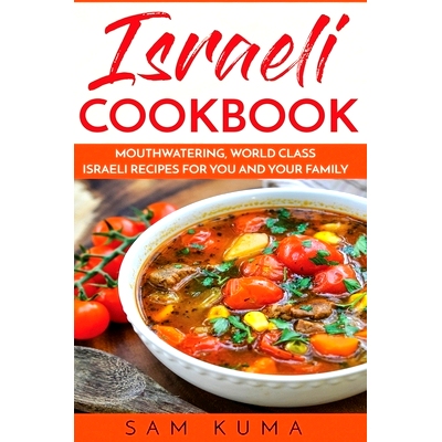 预订 Israeli Cookbook: Mouthwatering, World Class Israeli Recipes for You and Your Family: 9781922659767