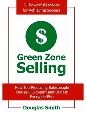 预订 Green Zone Selling: How Top Producing Salespeople Out-sell, Out-earn and Outlast Everyone Else: 9781463422516