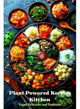 预订 Plant-Powered Korean Kitchen: Vegan Delicacies and Traditions: 9798333955333