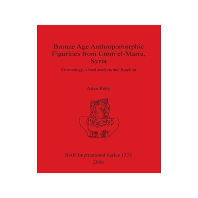 [预订]Bronze Age Anthropomorphic Figurines from Umm el-Marra, Syria 9781841717890