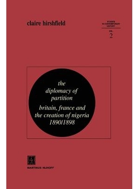 预订 The Diplomacy of Partition: Britain, France and the Creation of Nigeria, 1890–1898: 9789400992771