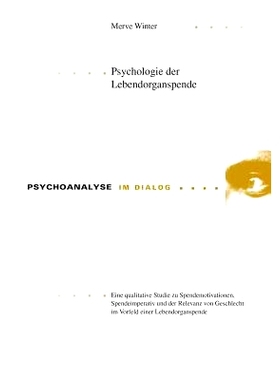 预订 Psychologie der Lebendorganspende: Eine qualitative Studie zu Spendemotivationen, Spendeimperativ und der Relevanz