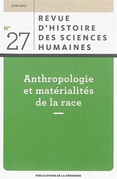 [预订]Revue D’Histoire Des Sciences Humaines, N° 27. Anthropologie Et Matérialités De La Race 9782859449124