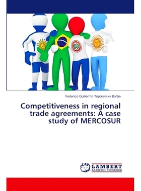 预订 Competitiveness in Regional Trade Agreements: A Case Study of Mercosur: 9783659474262