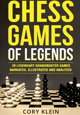 【预订】Chess Games of Legends: 20 Legendary Grandmaster Games Narrated, Illustrated, and Analyzed