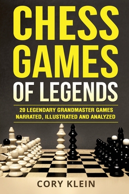 【预订】Chess Games of Legends: 20 Legendary Grandmaster Games Narrated, Illustrated, and Analyzed