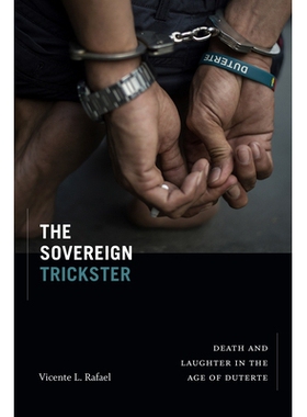 预订 The Sovereign Trickster: Death and Laughter in the Age of Duterte: 9781478015185