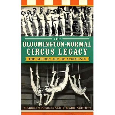 预订 The Bloomington-Normal Circus Legacy: The Golden Age of Aerialists: 9781540232090