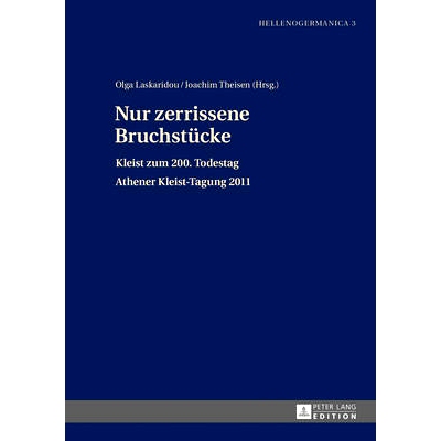 预订 Nur zerrissene Bruchstücke: Kleist zum 200. Todestag- Athener Kleist-Tagung 2011: 9783631641033