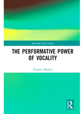预订 The Performative Power of Vocality 现代声音、传统来源：声乐的表演力: 9781138659179