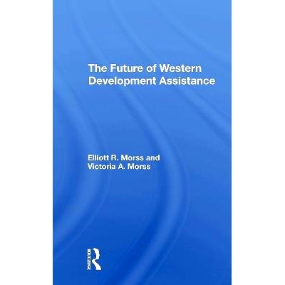 预订 The Future Of Western Development Assistance 西部大开发援助的未来 重印版: 9780367307875