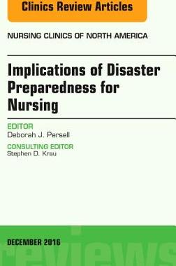 【预订】Implications of Disaster Preparedness for Nursing, An Issue of Nursing Clinics of North America