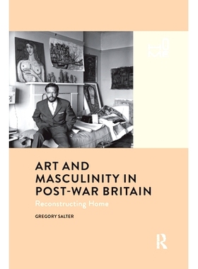 预订 Art and Masculinity in Post-War Britain: Reconstructing Home: Reconstructing Home 战后英国的艺术与男子气概：重建家
