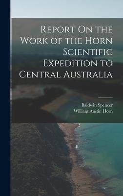 [预订]Report On the Work of the Horn Scientific Expedition to Central Australia 9781016573245