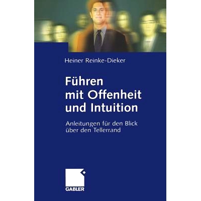 预订 Führen mit Offenheit und Intuition: Anleitungen für den Blick über den Tellerrand: 9783322869906