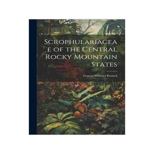 [预订]Scrophulariaceae of the Central Rocky Mountain States 9781021911285