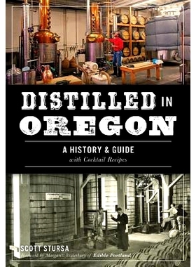 预订 Distilled in Oregon: A History & Guide With Cocktail Recipes: 9781467137720