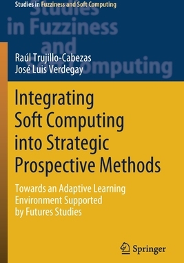 【预订】Integrating Soft Computing into Strategic Prospective Methods