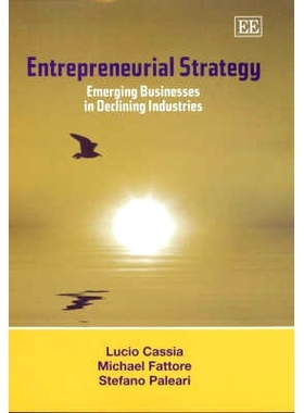 预订 Entrepreneurial Strategy: Emerging Businesses in Declining Industries 企业家战略：衰退产业中的新兴商业: 97818454219