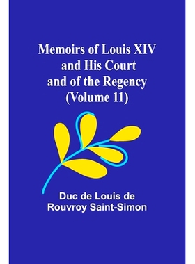 预订 Memoirs of Louis XIV and His Court and of the Regency (Volume 11): 9789357095174