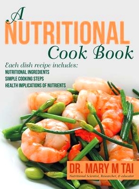 预订 A Nutritional Cook Book: Each Dish Recipe Includes: Nutritional Ingredients Simple Cooking Steps Health Implication