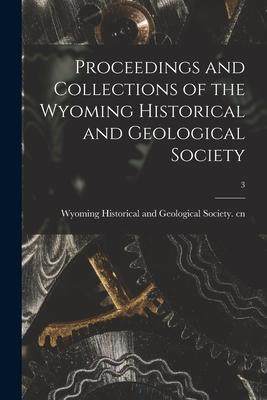 [预订]Proceedings and Collections of the Wyoming Historical and Geological Society; 3 9781014666000