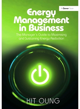 预订 Energy Management in Business: The Manager’s Guide to Maximising and Sustaining Energy Reduction 企业能源管理：*