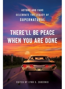 预订 There’ll Be Peace When You Are Done: Actors and Fans Celebrate the Legacy of Supernatural 做完事就会有和平：演员和