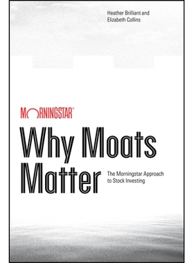 预订 Why Moats Matter: The Morningstar Approach To Stock Investing: 9781394377985