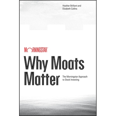 预订 Why Moats Matter: The Morningstar Approach To Stock Investing: 9781394377985