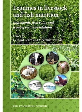 预订 Legumes in Livestock and Fish Nutrition: Ingredients, Feed Value and Feeding Recommendations: 9789004695030