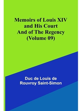 预订 Memoirs of Louis XIV and His Court and of the Regency (Volume 09): 9789357095198
