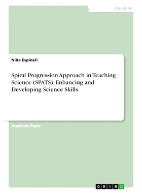 预订 Spiral Progression Approach in Teaching Science (SPATS). Enhancing and Developing Science Skills: 9783346835185