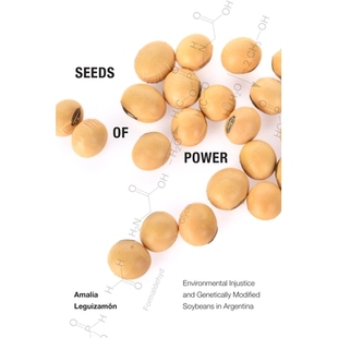 预订 Seeds of Power: Environmental Injustice and Genetically Modified Soybeans in Argentina 权力的种子：阿根廷的环境不公